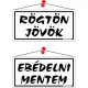 Információs tábla, 20x10,5 cm, kétoldalas, "Rögtön jövök/Ebédelni mentem", fehér 1 db