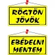 Információs tábla, 20x10,5 cm, kétoldalas, "Rögtön jövök/Ebédelni mentem", sárga 1 db