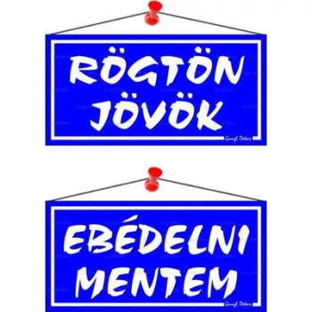   Információs tábla, 20x10,5 cm, kétoldalas, "Rögtön jövök/Ebédelni mentem", kék 1 db