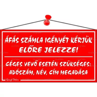 Információs tábla, 22,5x12,5 cm, "ÁFÁS számla igényét kérjük előre jelezze!", piros 1 db