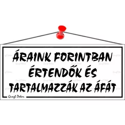 Információs tábla, 22,5x10 cm, "Áraink forintban értendők és tartalmazzák az áfát", fehér 1 db