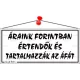 Információs tábla, 22,5x10 cm, "Áraink forintban értendők és tartalmazzák az áfát", fehér 1 db