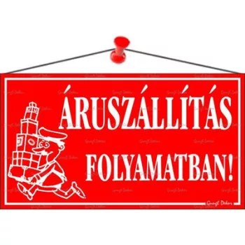   Információs tábla, 22,5x12,5 cm, "Áruszállítás folyamatban!", piros 1 db