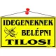 Információs tábla, 22,5x12,5 cm, "Idegeneknek belépni tilos!", sárga 1 db