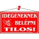 Információs tábla, 22,5x12,5 cm, "Idegeneknek belépni tilos!", piros 1 db