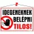 Információs tábla, 35x25 cm, "Idegeneknek belépni tilos!" 1 db