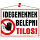 Információs tábla, 35x25 cm, "Idegeneknek belépni tilos!" 1 db