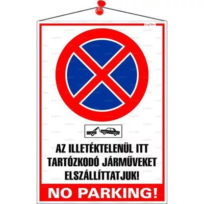 Információs tábla, 35x25 cm, "Az illetéktelenül itt tartózkodó járműveket elszállíttatjuk! No parking!" 1 db